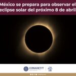 México se prepara para observar el eclipse solar del próximo 8 de abril